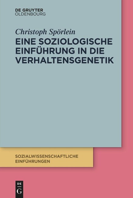 Eine soziologische Einführung in die Verhaltensgenetik - Christoph Spörlein
