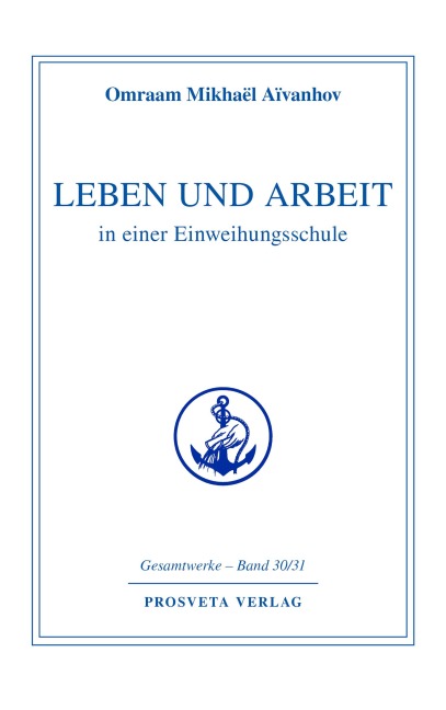 Leben und Arbeit in einer Einweihungsschule - Omraam Mikhael Aivanhov