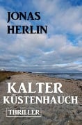 Kalter Küstenhauch: Thriller - Jonas Herlin