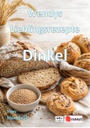 Cover-Bild zum Titel 'Wendys Lieblingsrezepte - Dinkel' von 'Wendy G.'
