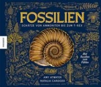 Fossilien - Schätze von Ammoniten bis zum T. Rex - Amy Atwater