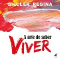 Cover-Bild zum Titel 'A arte de saber viver' von 'Gilclér Regina'