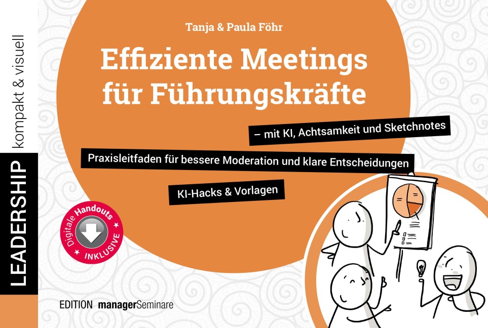 Effiziente Meetings für Führungskräfte - mit KI, Achtsamkeit und Sketchnotes - Tanja Föhr, Paula Föhr