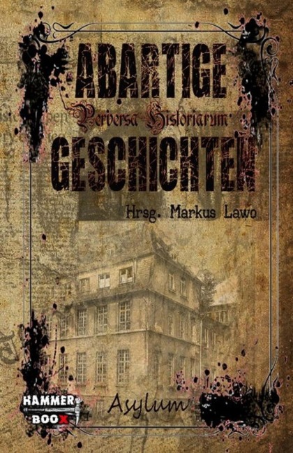 Abartige Geschichten - Asylum - Markus Kastenholz, Markus Lawo, Bernar LeSton