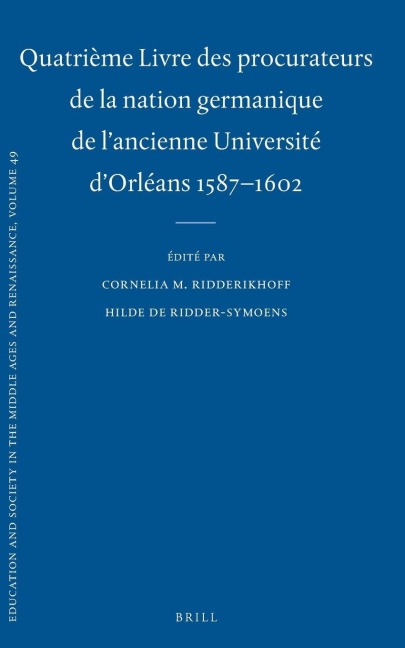 Quatrième Livre des procurateurs de la nation germanique de l'ancienne Université d'Orléans 1587-1602 - 
