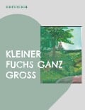 Cover-Bild zum Titel 'Kleiner Fuchs Ganz Groß' von 'Guenter Schell'