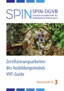 Cover-Bild zum Titel 'Zertifizierungsarbeiten des Ausbildungsmoduls VHT-Guide' von 'SPIN DGVB e. V. Deutsche Gesellschaft für videobasierte Beratung'