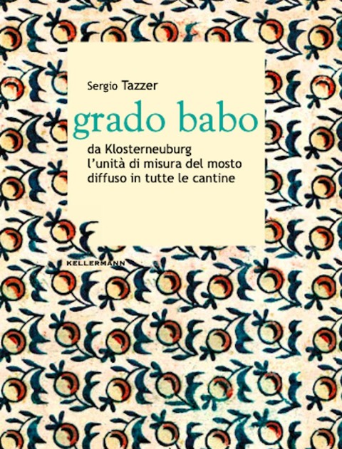 Grado babo da Klosterneuburg l'unità di misura del mosto diffuso in tutte le cantine - Sergio Tazzer