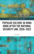 Cover-Bild zum Titel 'Popular Culture in Hong Kong After the National Security Law, 2020-2022' von 'Janet Ng'