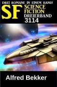 Cover-Bild zum Titel 'Science Fiction Dreierband 3114' von 'Alfred Bekker'