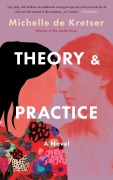 Cover-Bild zum Titel 'Theory & Practice' von 'Michelle De Kretser'