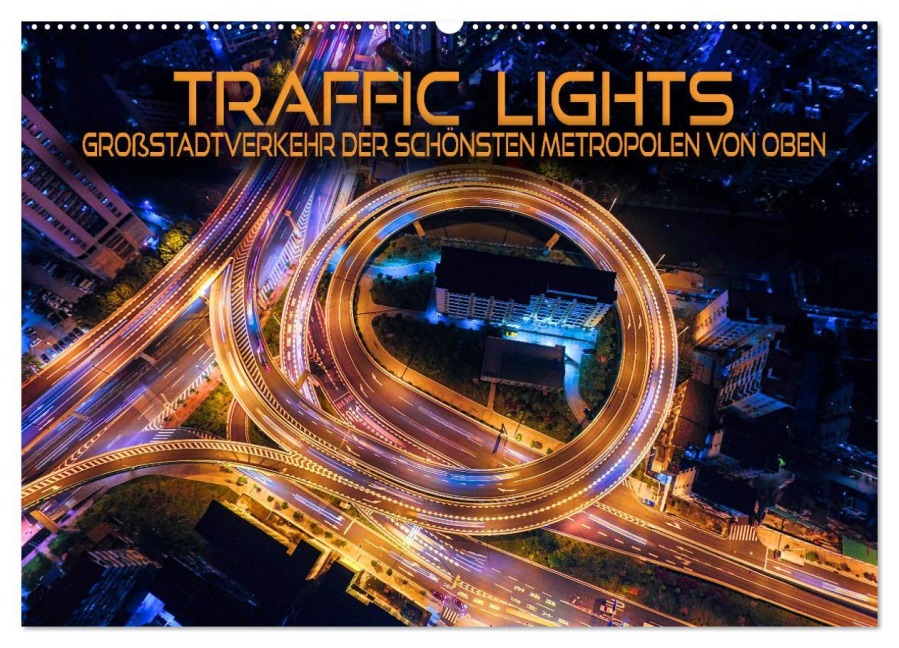 Traffic Lights - Großstadtverkehr der schönsten Metropolen von oben (Wandkalender 2026 DIN A2 quer), CALVENDO Monatskalender - Renate Utz