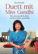 Cover-Bild zum Titel 'Duett mit Miss Gandhi - Eine abenteuerliche Reise zwischen Indien und Berlin' von 'Ely Kuchardt, Steffi Bieber'