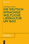 Cover-Bild zum Titel 'Die deutschsprachige weltliche Liedkultur um 1600' von 'Frédérique Renno'