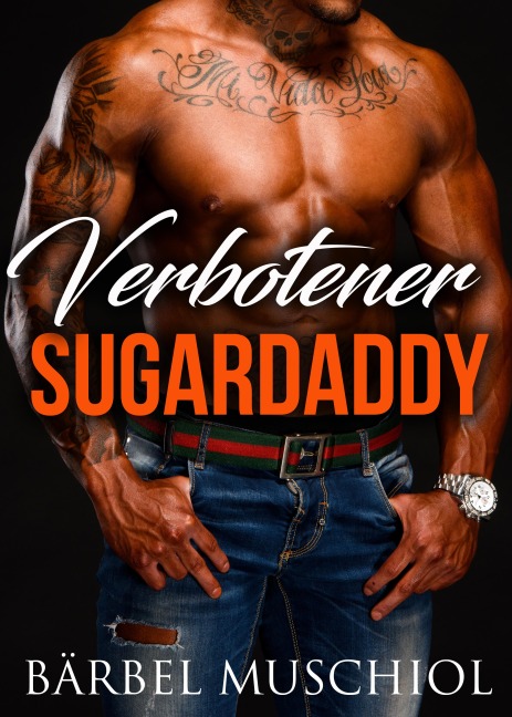 Verbotener Sugardaddy. Spicy Romance von Bärbel Muschiol - Bärbel Muschiol