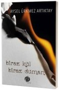 Biraz Kül Biraz Duman - Aysel Ürmez Artiktay