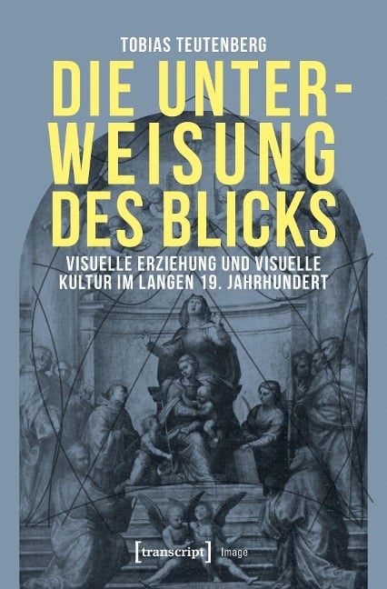 Die Unterweisung des Blicks - Tobias Teutenberg