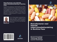 Cover-Bild zum Titel 'Risicofactoren voor falende tuberculosebehandeling in Burkina Faso' von 'Bernard Sawadogo, Tshimanga Mufuta, Laurent Ouedraogo'