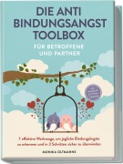 Cover-Bild zum Titel 'Die Anti Bindungsangst Toolbox für Betroffene und Partner: 7 effektive Werkzeuge, um jegliche Bindungsängste zu erkennen und in 3 Schritten sicher zu überwinden - inkl. Workbook & 30-Tage-Challenge' von 'Monika Oltmanns'
