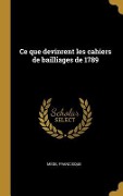 Cover-Bild zum Titel 'Ce que devinrent les cahiers de bailliages de 1789' von 'Francisque Mège'
