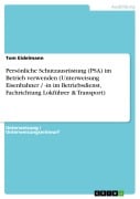 Persönliche Schutzausrüstung (PSA) im Betrieb verwenden (Unterweisung Eisenbahner / -in im Betriebsdienst, Fachrichtung Lokführer & Transport) - Tom Eidelmann