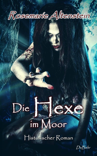 Die Hexe im Moor - Historischer Roman - Rosemarie Altenstein