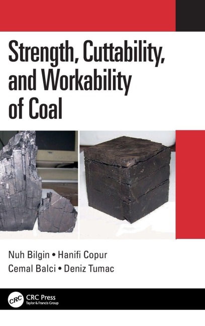 Strength, Cuttability, and Workability of Coal - Nuh Bilgin, Hanifi Copur, Cemal Balci