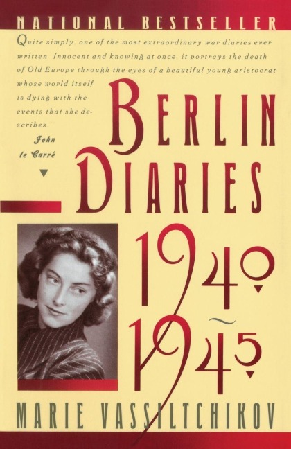 Berlin Diaries, 1940-1945 - Marie Vassiltchikov