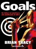 Cover-Bild zum Titel 'Goals. Se fallisci nel pianificare, stai pianificando di fallire' von 'Brian Tracy'