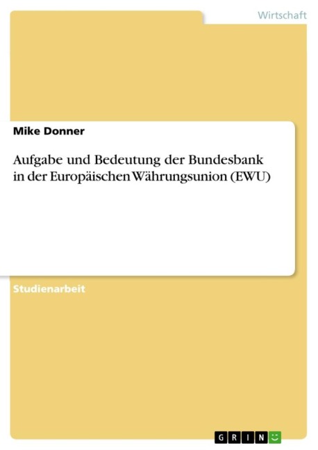 Aufgabe und Bedeutung der Bundesbank in der Europäischen Währungsunion (EWU) - Mike Donner