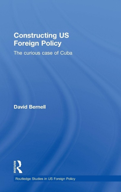Constructing US Foreign Policy - David Bernell
