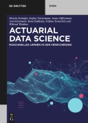 Actuarial Data Science - Martin Seehafer, Stefan Nörtemann, Jonas Offtermatt, Fabian Transchel, Axel Kiermaier