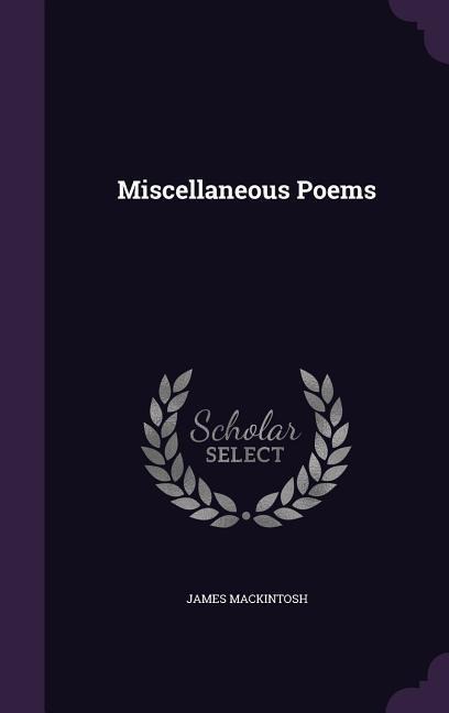 Miscellaneous Poems - James Mackintosh