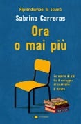 Cover-Bild zum Titel 'Ora o mai più. Riprendiamoci la scuola. Le storie di chi ha il coraggio di costruire il futuro.' von 'Sabrina Carreras'