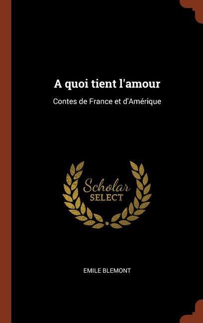 A quoi tient l'amour - Emile Blemont