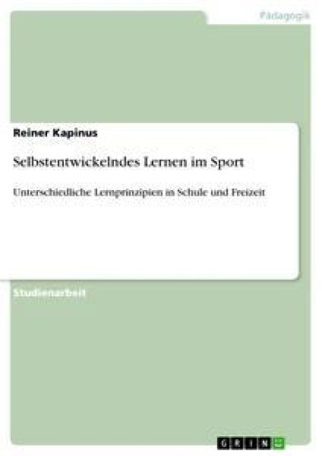 Selbstentwickelndes Lernen im Sport - Reiner Kapinus