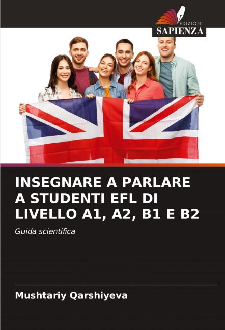 INSEGNARE A PARLARE A STUDENTI EFL DI LIVELLO A1, A2, B1 E B2 - Mushtariy Qarshiyeva