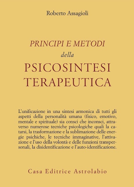 Principi e metodi della psicosintesi terapeutica - Roberto Assagioli