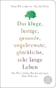 Cover-Bild zum Titel 'Das kluge, lustige, gesunde, ungebremste, glückliche, sehr lange Leben' von 'Klaus Brinkbäumer, Samiha Shafy'