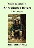 Cover-Bild zum Titel 'Die russischen Bauern' von 'Anton Tschechow'
