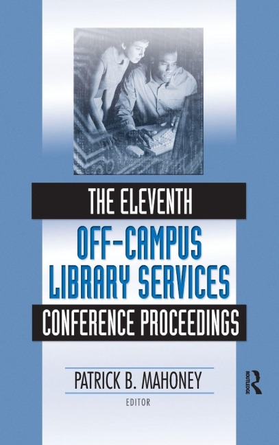 The Eleventh Off-Campus Library Services Conference Proceedings - Patrick Mahoney