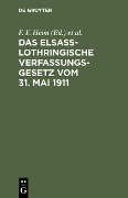 Das elsaß-lothringische Verfassungsgesetz vom 31. Mai 1911 - 