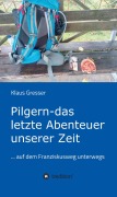 Cover-Bild zum Titel 'Pilgern - das letzte Abenteuer unserer Zeit' von 'Klaus Gresser'