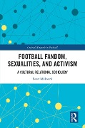 Cover-Bild zum Titel 'Football Fandom, Sexualities and Activism' von 'Peter Millward'