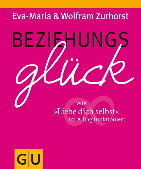 Beziehungsglück - Eva-Maria Zurhorst, Wolfram Zurhorst
