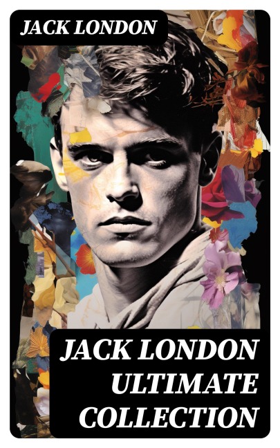 JACK LONDON Ultimate Collection - Jack London