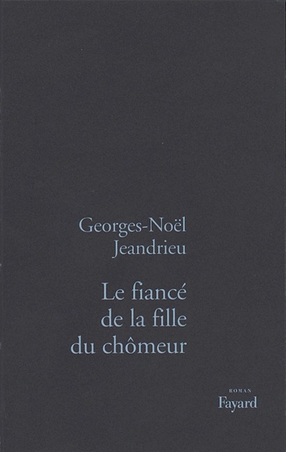 Le Fiancé de la fille du chômeur - Georges-Noël Jeandrieu