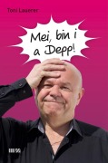 Cover-Bild zum Titel 'Mei, bin i a Depp!' von 'Toni Lauerer'