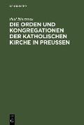 Die Orden und Kongregationen der Katholischen Kirche in Preussen - Paul Hinschius