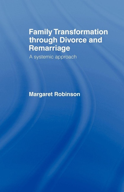 Family Transformation Through Divorce and Remarriage - Margaret Robinson